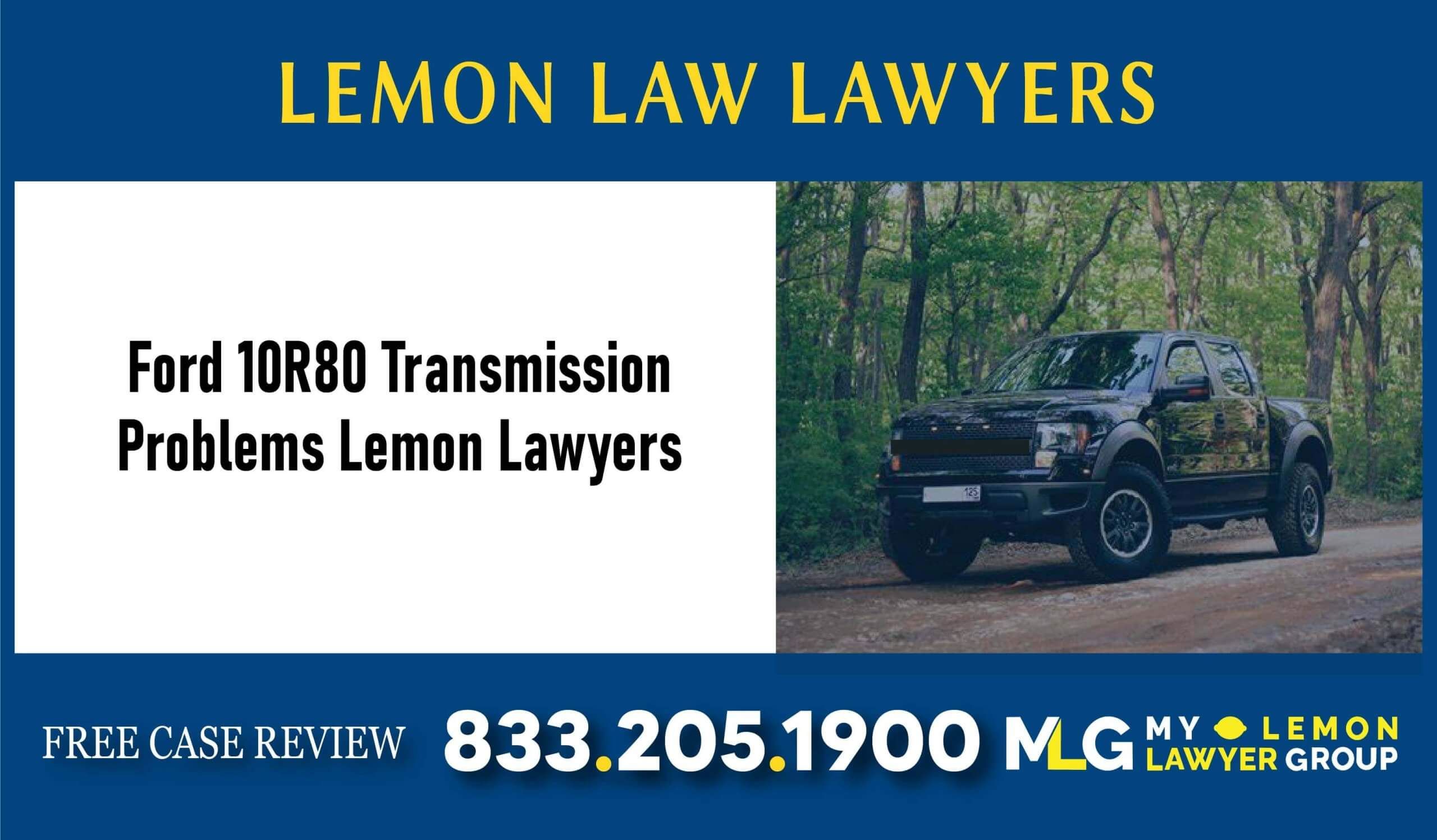 Ford 10R80 Transmission Problems Lemon Lawyers sue liability lawyer